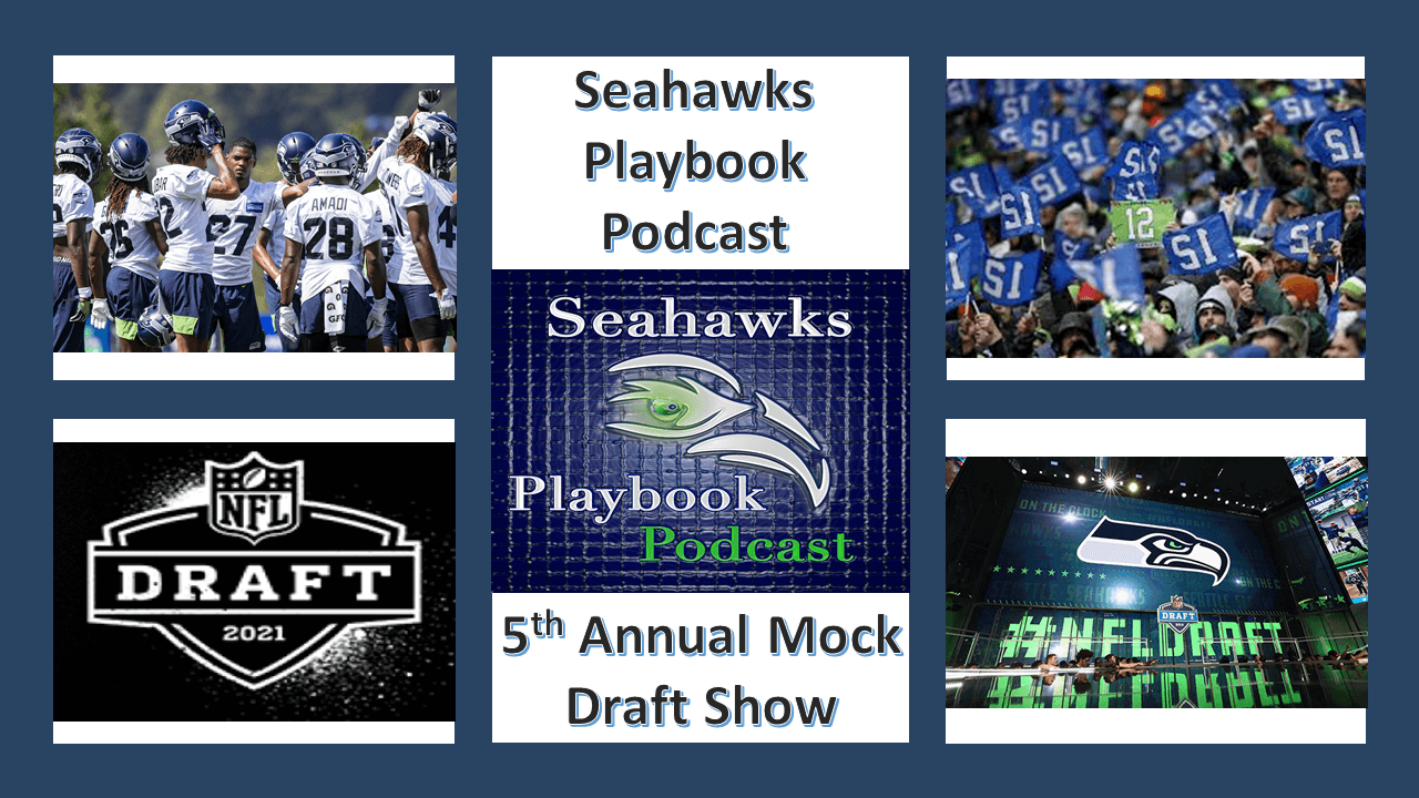 Seahawks Playbook VideoCast: 5th Annual Mock Draft Show - Seahawks